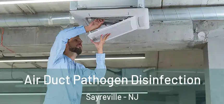  Air Duct Pathogen Disinfection Sayreville - NJ