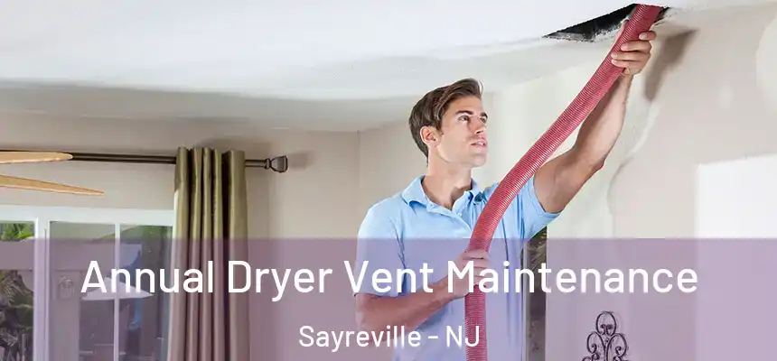  Annual Dryer Vent Maintenance Sayreville - NJ