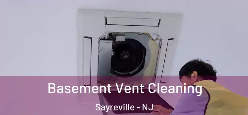  Basement Vent Cleaning Sayreville - NJ