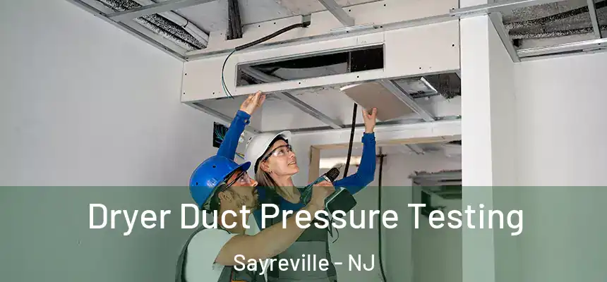  Dryer Duct Pressure Testing Sayreville - NJ