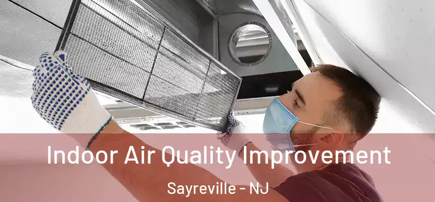  Indoor Air Quality Improvement Sayreville - NJ