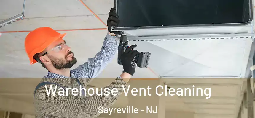  Warehouse Vent Cleaning Sayreville - NJ